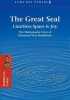 The Great Seal: Limitless Space & Joy: The Mahamudra View of Diamond Way Buddhism