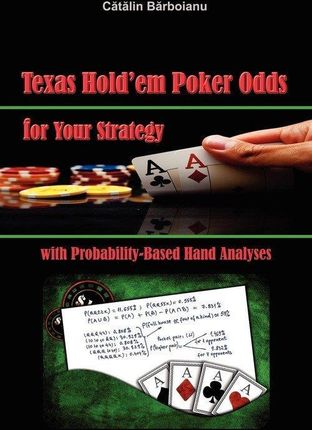 Texas Hold'em Poker Odds for Your Strategy, with Probability-Based Hand Analyses