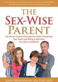 Sex-Wise Parent: The Parent's Guide to Protecting Your Child ...