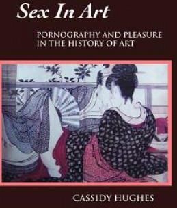 Sex in Art: Pornography and Pleasure in the History of Art