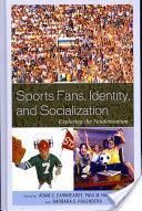 Sports Fans, Identity, and Socialization: Exploring the Fandemonium