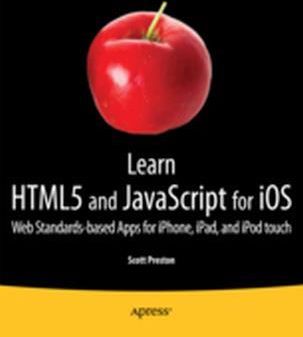 Learn Html5 and JavaScript for IOS: Web Standards-Based Apps for Iphone, Ipad, and iPod Touch