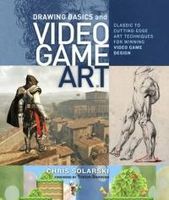 Drawing Basics and Video Game Art: Classic to Cutting Edge Art Techniques for Winning Video Game Design