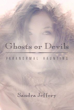 Ghosts or Devils: Paranormal Haunting