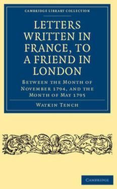 Letters Written in France, to a Friend in London: Between the Month of November 1794, and the Month of May 1795