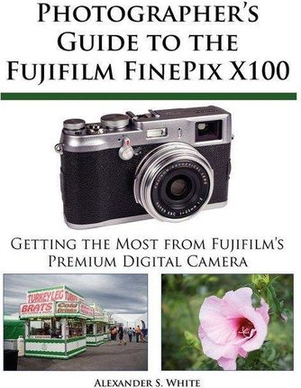 Photographer's Guide to the Fujifilm Finepix X100