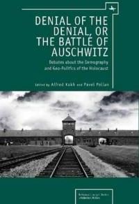 Denial of the Denial, or the Battle of Auschwitz: The Demography and Geopolitics of the Holocaust