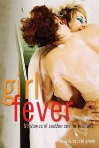 Girl Fever: 69 Stories of Sudden Sex for Lesbians - Literatura ...