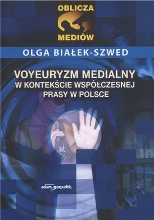 Voyeuryzm medialny w kontekście współczesnej prasy w Polsce