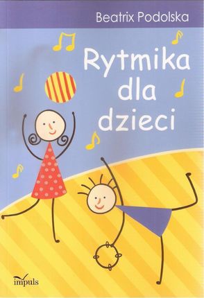 Rytmika dla dzieci - Podolska Beatrix