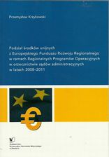 Zdjęcie Podział środków unijnych z Europejskiego Funduszu Rozwoju Regionalnego w ramach Regionalnych Programów Operacyjnych w orzecznictwie sądów admini - Legnica