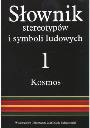 Słownik stereotypów i symboli ludowych. Tom 1. Kosmos. Meteorologia