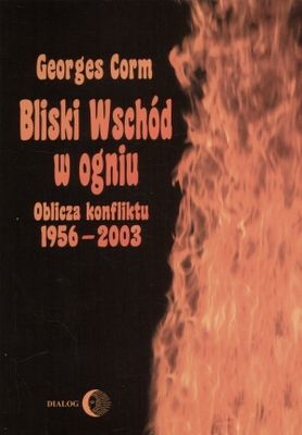 Bliski Wschód w ogniu. Oblicza konfliktu 1956-2003