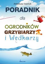 Zdjęcie Poradnik dla ogrodników grzybiarzy i wędkarzy - Sierpc