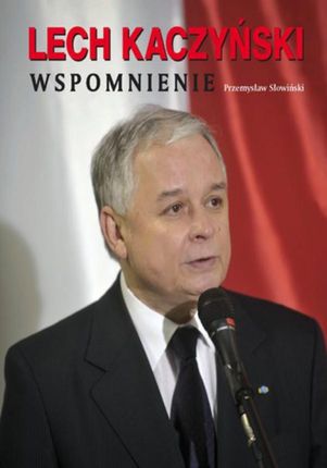 Lech Kaczyński. Wspomnienie - Przemysław Słowiński (E-book)