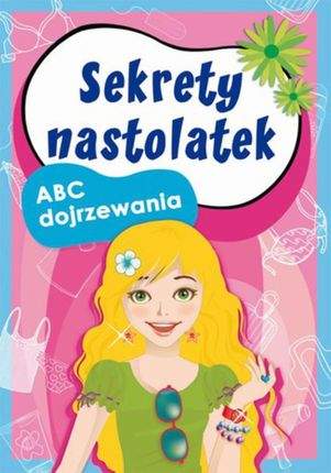 Sekrety nastolatek. ABC dojrzewania (E-book)