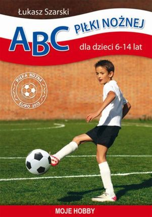 ABC piłki nożnej dla dzieci 6-14 lat (E-book)