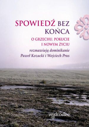 Spowiedź bez końca - Paweł Kozak, Wojciech Prus (E-book)