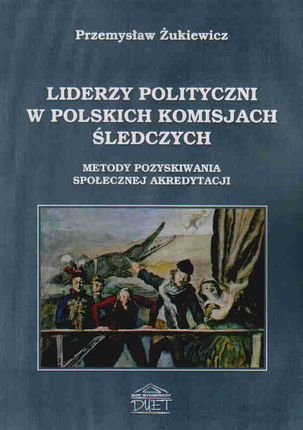 Liderzy polityczni w Polskich komisjach śledczych