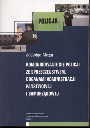 Komunikowanie się policji ze społeczeństwem, organami administracji państwowej i samorządowej