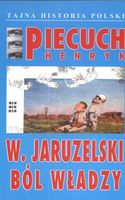Wojciech Jaruzelski. Ból władzy