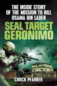 Seal Target Geronimo: The Inside Story of the Mission to Kill Osama Bin Laden. Chuck Pfarrer