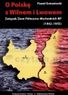 O Polskę z Wilnem i Lwowem. związek ziem Północno-Wschodnich RP (1942-1955)