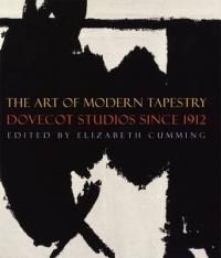 The Art of Modern Tapestry: Dovecot Studios Since 1912