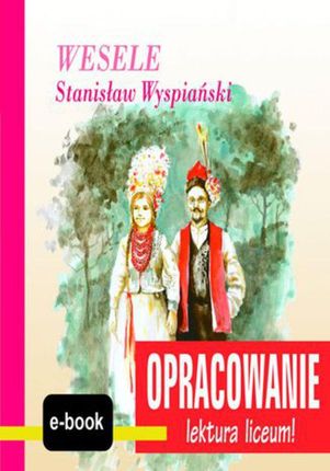 Stanisław Wyspiański - Wesele - opracowanie