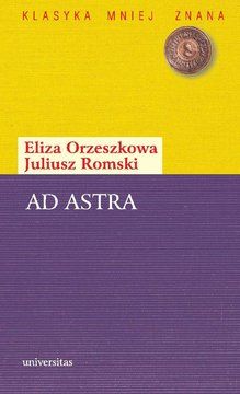 Ad astra - Eliza Orzeszkowa, Juliusz Romski (E-book)