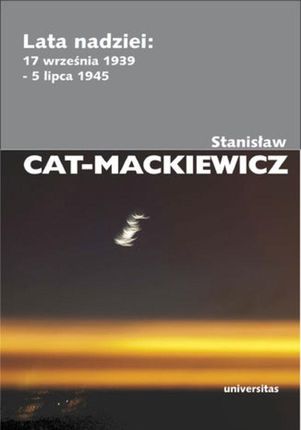 Lata nadziei 17 września 1939-5 lipca 1945 - Stanisław Cat-Mackiewicz (E-book)