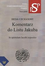 Beda Czcigodny. Komentarz Do Listu Jakuba. Seria: Pisma ...