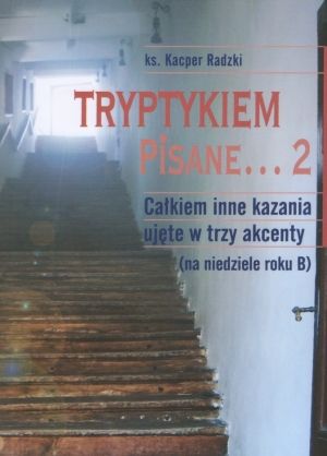 Tryptykiem Pisane... 2. Całkiem Inne Kazania Ujęte W Trzy Akcenty (na ...