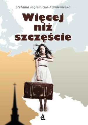 Więcej niż szczęście - Stefania Jagielnicka-Kamieniecka (E-book)
