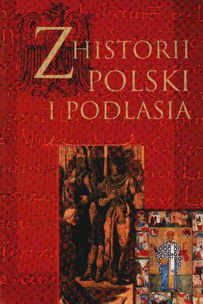 z historii Polski i Podlasia
