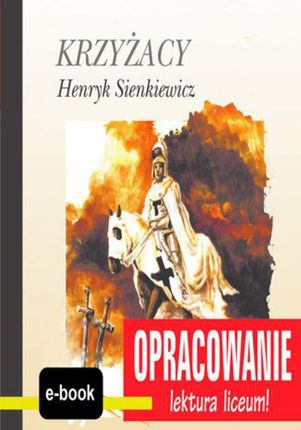 Krzyżacy (Henryk Sienkiewicz) - opracowanie (E-book)