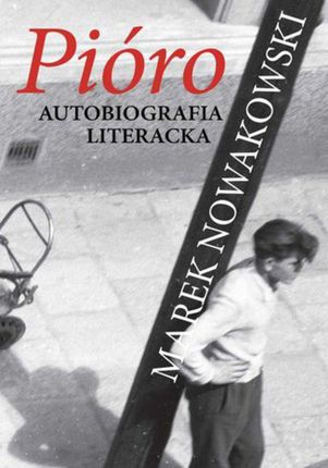 Pióro. Autobiografia literacka (E-book)