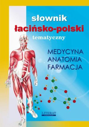Słownik łacińsko-polski tematyczny. Medycyna, farmacja, anatomia (E-book)