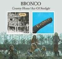 Bronco - Country Home / Ace Of Sunli (CD)