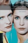 Sister Love And Other Crime Stories Oxford Bookworms Library 1 Oxford Bookworms Library 1 (3Rd Edition)