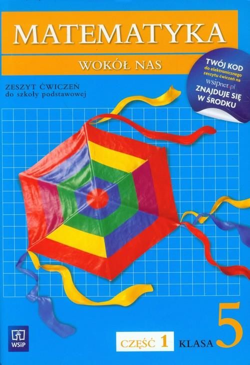 Matematyka Wokół Nas Klasa 5 Część 1 Podręcznik szkolny Matematyka Szkoła Podstawowa Klasa 5. Ćwiczenia