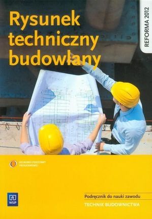 Rysunek techniczny budowlany. Podręcznik. Szkoły ponadgimnazjalne