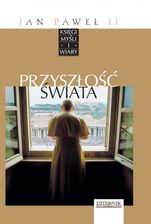 Jan Paweł II. Księgi myśli i wiary. Tom 25. Przyszłość świata