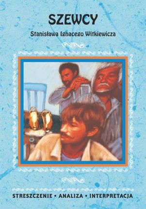 Szewcy Stanisława Ignacego Witkiewicza. Streszczenie, analiza, interpretacja (E-book)