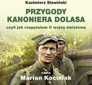 Przygody Kanoniera Dolasa, czyli jak rozpętałem II wojnę światową (Audiobook)