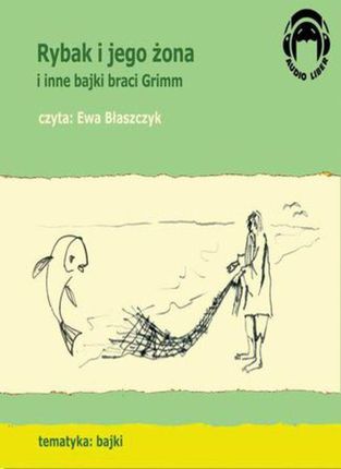 Rybak i jego żona i inne bajki braci Grimm (Audiobook)