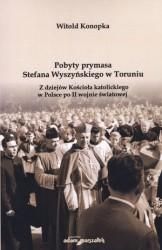 Pobyty prymasa Stefana Wyszyńskiego w Toruniu. z dziejów Kościoła katolickiego w Polsce po II wojnie