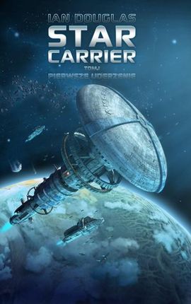 Star Carrier Pierwsze uderzenie - Douglas Ian
