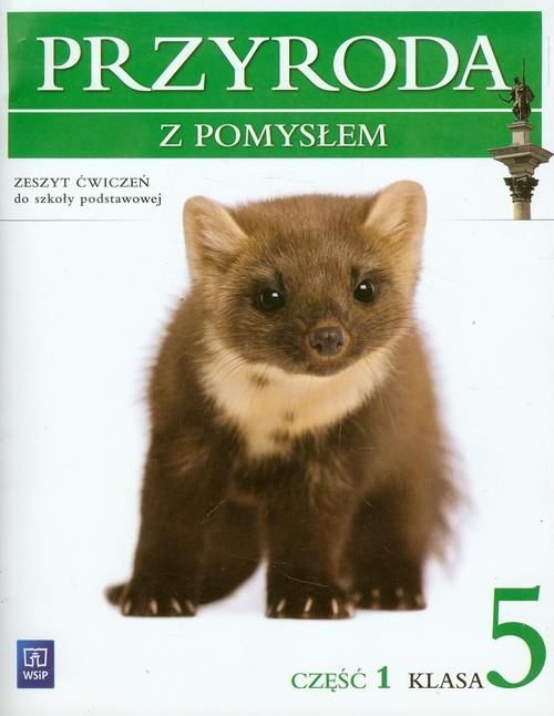 Przyroda z Pomysłem zeszyt Ćwiczeń. Szkoła Podstawowa. Klasa 5. Część 1