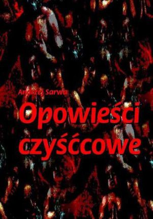 Opowieści czyśćcowe - Andrzej Sarwa (E-book)
